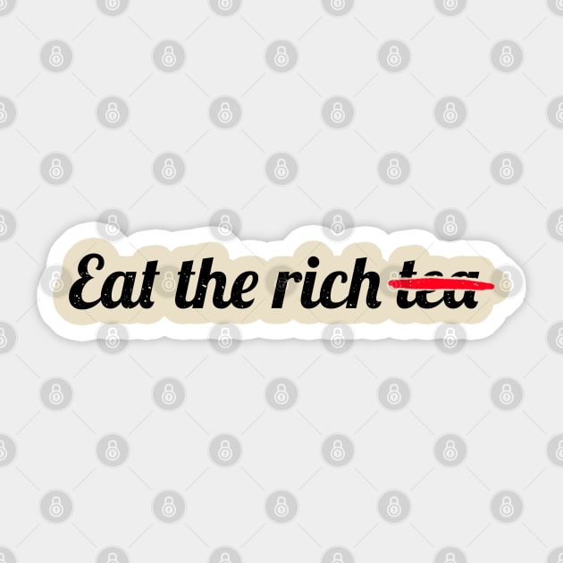 Eat the Rich Tea - Black Text Sticker by GrumpyOwl